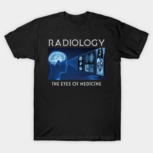 Radiology The Eyes of Medicine T-Shirt